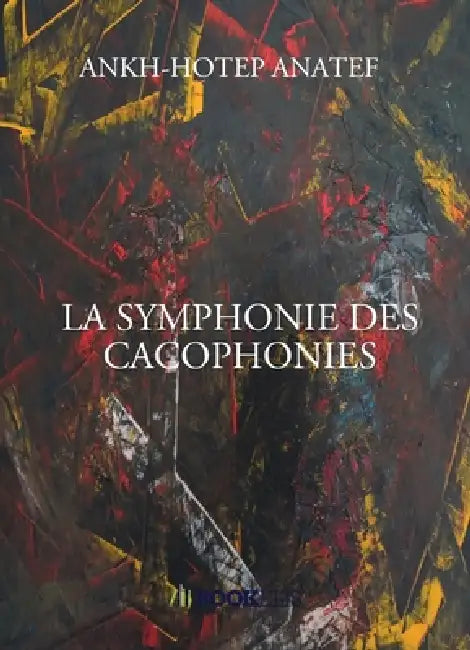 La Symphonie Des Cacophonies by Ankh-Hotep Anatef