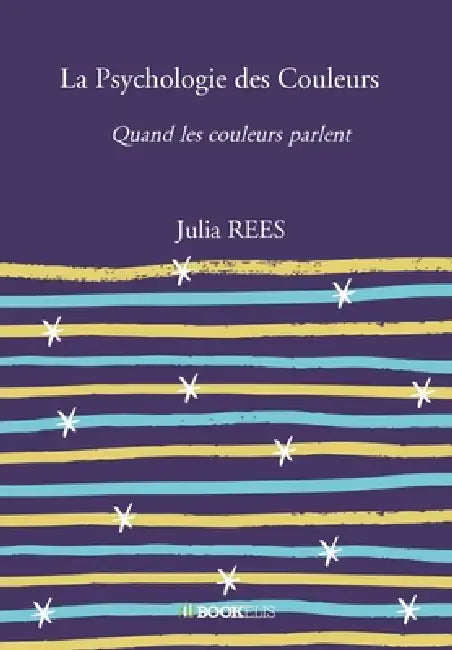 La Psychologie des Couleurs by Julia Rees