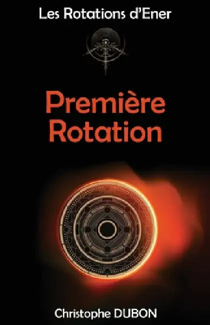 Les Rotations d'Ener: Première Rotation by Christophe Dubon
