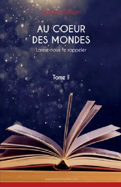 Au coeur des mondes, tome II: Laisse-nous te rappeler by Joanne Wilson