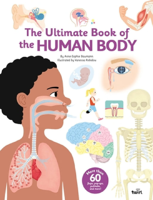 The Ultimate Book of the Human Body by Anne-Sophie Baumann, Vanessa Robidou