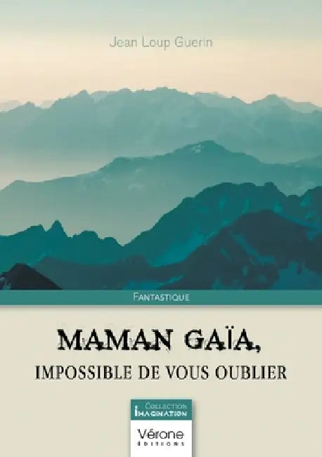 Maman Gaïa, impossible de vous oublier by Jean Loup Guerin