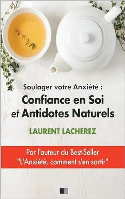 Soulager votre Anxiété: Confiance en Soi et Antidotes Naturels by Lacherez, Laurent