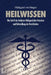 Heilwissen: Die Schrift der Aebtissin Hildegard über Ursachen und Behandlung der Krankheiten (großdruck) by Hildegard Von Bingen