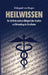 Heilwissen: Die Schrift der Aebtissin Hildegard über Ursachen und Behandlung der Krankheiten (großdruck) by Hildegard Von Bingen