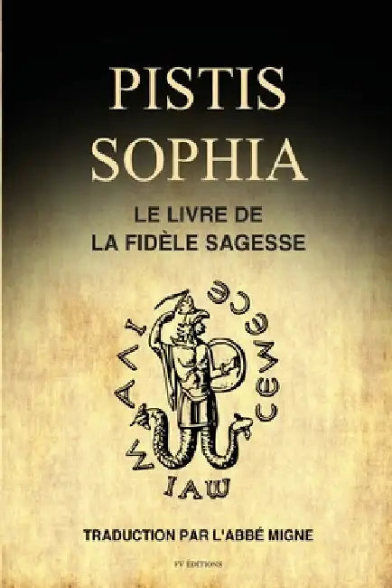 Pistis Sophia: Le Livre de la Fidèle Sagesse by Abbé Migne