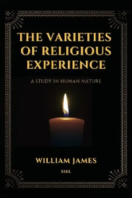 The Varieties of Religious Experience, a Study in Human Nature (Annotated): Easy-to-read Layout by William James