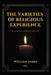 The Varieties of Religious Experience, a Study in Human Nature (Annotated): Easy-to-read Layout by William James