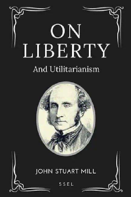 On Liberty: and Utilitarianism (Easy-to-read Layout) by John Stuart Mill