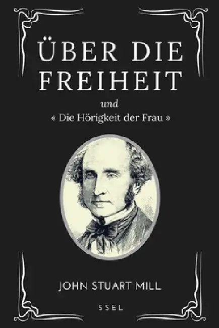 Über Die Freiheit: Und Die Hörigkeit der Frau (großdruck) by John Stuart Mill