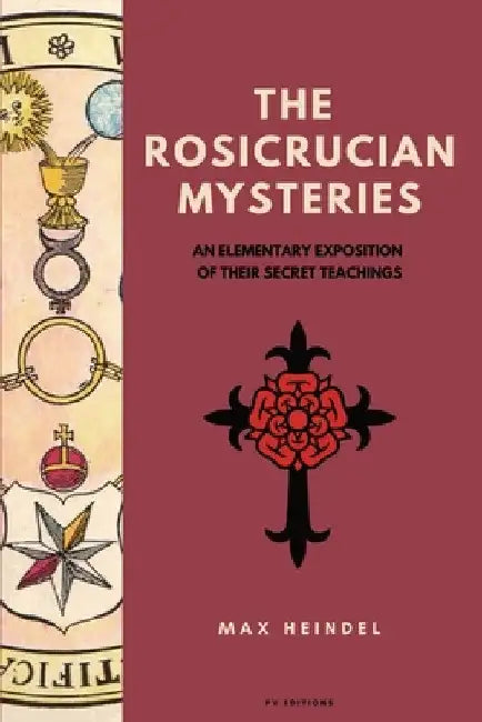 The Rosicrucian Mysteries: An elementary exposition of their secret teachings (Easy to Read Layout) by Max Heindel