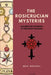 The Rosicrucian Mysteries: An elementary exposition of their secret teachings (Easy to Read Layout) by Max Heindel