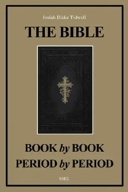 The Bible Book by Book and Period by Period: A Manual For the Study of the Bible (Easy to Read Layout) by Josiah Blake Tidwell