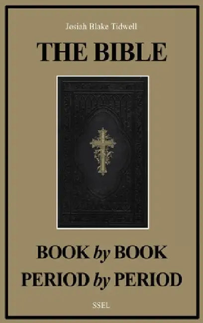 The Bible Book by Book and Period by Period: A Manual For the Study of the Bible (Easy to Read Layout) by Josiah Blake Tidwell