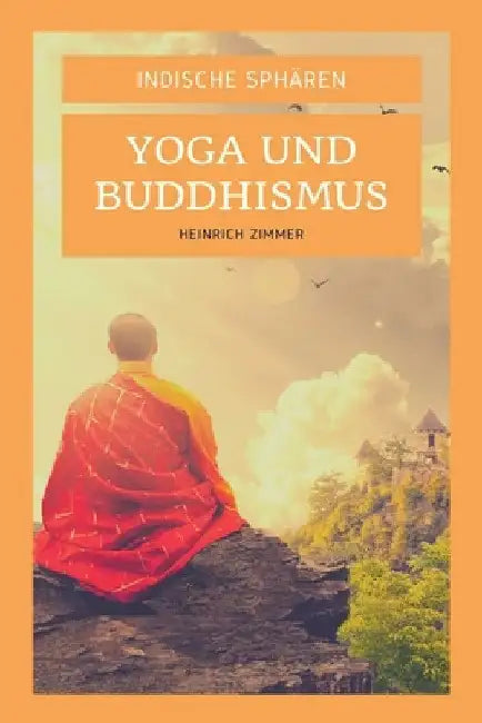 Indische Sphären: Yoga und Buddhismus (großdruck) by Heinrich Zimmer