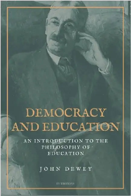 Democracy and Education: An Introduction to the Philosophy of Education (Easy to Read Layout) by John Dewey