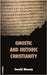 Gnostic and Historic Christianity by Massey, Gerald