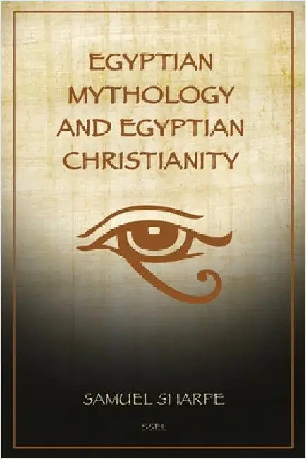 Egyptian Mythology and Egyptian Christianity: Illustrated Easy-to-Read Layout by Sharpe, Samuel