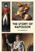 The Story of Napoleon: Illustrated Easy to Read Layout by H. E. Marshall