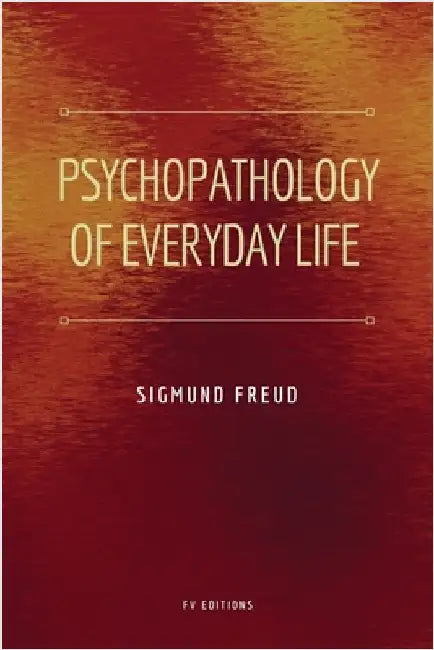 Psychopathology of Everyday Life: Easy to Read Layout by Freud, Sigmund