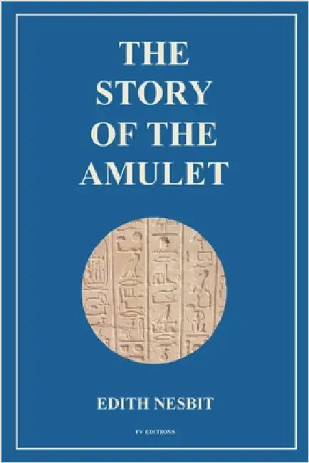 The Story of the Amulet: Easy to Read Layout by Nesbit, Edith