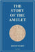 The Story of the Amulet: Easy to Read Layout by Nesbit, Edith