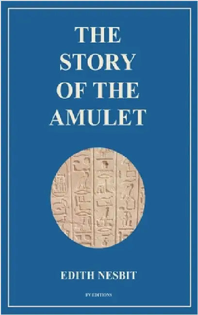 The Story of the Amulet: Easy to Read Layout by Nesbit, Edith