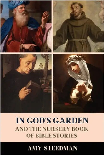 In God's Garden: And The Nursery Book of Bible Stories by Amy Steedman