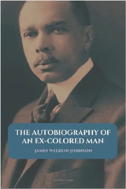 The Autobiography of an Ex-Colored Man: Easy to Read Layout by James Weldon Johnson