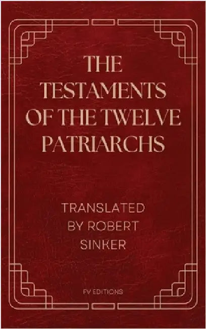 The Testaments of the Twelve Patriarchs: Easy to Read Layout by Anonymous