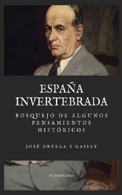 España invertebrada: Bosquejo de algunos pensamientos históricos (Letra Grande) by José Ortega Y. Gasset
