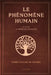 Le Phénomène Humain by Pierre Teilhard De Chardin