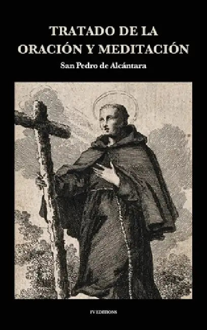 Tratado de la Oración y Meditación: Letra Grande by San Pedro De Alcantara