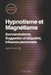 Hypnotisme et Magnétisme, Somnambulisme, Suggestion et télépathie, Influence personnelle: Cours Pratique complet by Jean Filiatre