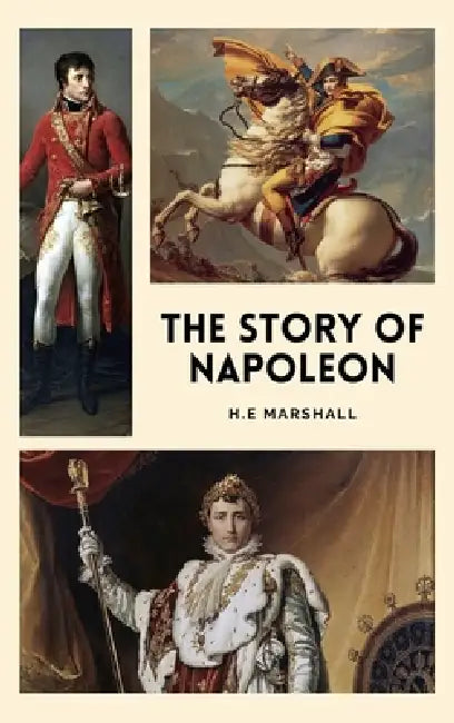 The Story of Napoleon: Illustrated Easy to Read Layout by H. E. Marshall