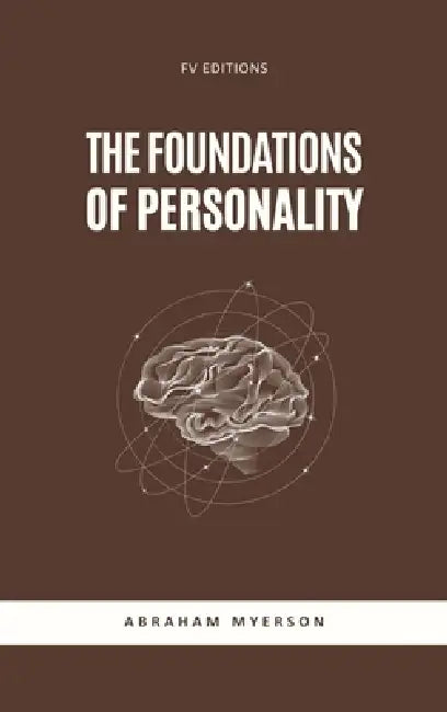 The Foundations of Personality: Easy-to-Read Layout by Abraham Myerson