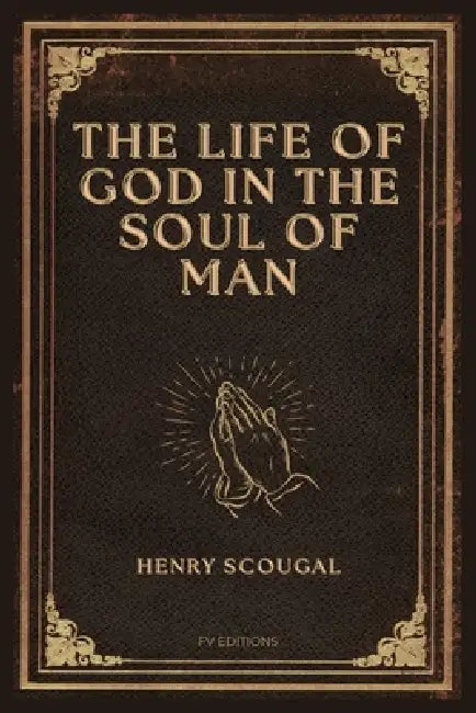 The Life of God in the Soul of Man: Easy-to-Read Layout by Henry Scougal
