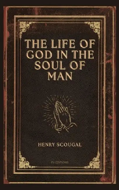 The Life of God in the Soul of Man: Easy-to-Read Layout by Henry Scougal