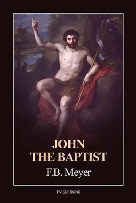 John the Baptist: Easy-to-Read Layout by Frederick Brotherton Meyer