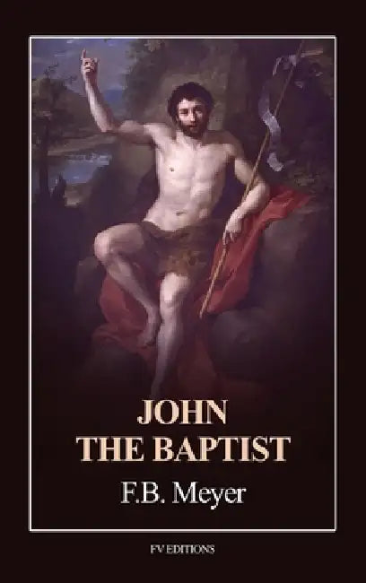 John the Baptist: Easy-to-Read Layout by Frederick Brotherton Meyer
