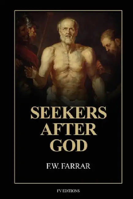 Seekers after God: Easy-to-Read Layout by F. W. Farrar