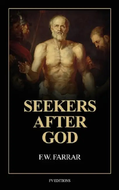 Seekers after God: Easy-to-Read Layout by F. W. Farrar