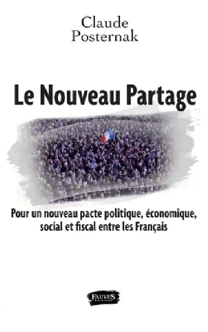 Le Nouveau Partage: Pour un nouveau pacte politique, économique, social et fiscal entre les Français by Claude Posternak