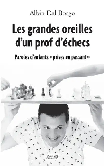 Les grandes oreilles d'un prof d'échecs by Albin Dal Borgo