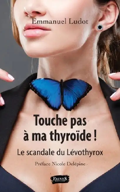 Touche pas à ma thyroïde !: Le scandale du Lévothyrox by Emmanuel Ludot