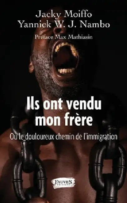 Ils ont vendu mon frère: ou le douloureux chemin de l'immigration by Yannick Nambo, Jacky Moiffo