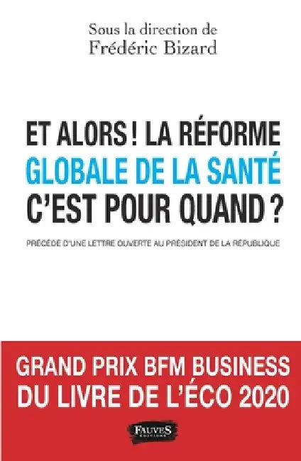 Et alors ! La réforme globale de la santé c'est pour quand ? by Frédéric Bizard