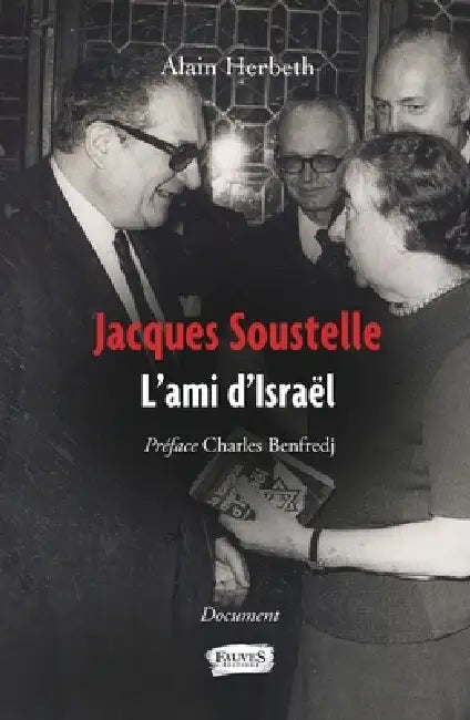 Jacques Soustelle: L'ami d'Israël by Herbeth Alain