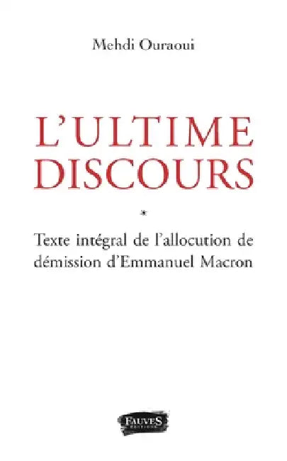 Ultime discours (L'): Texte intégral de l'allocution de démission d'Emmanuel Macron by Ouraoui Mehdi