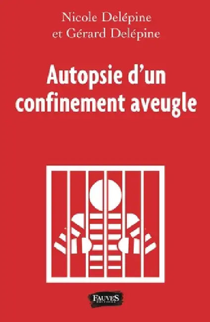 Autopsie d'un confinement aveugle by Nicole Delépine, Gérard Delépine